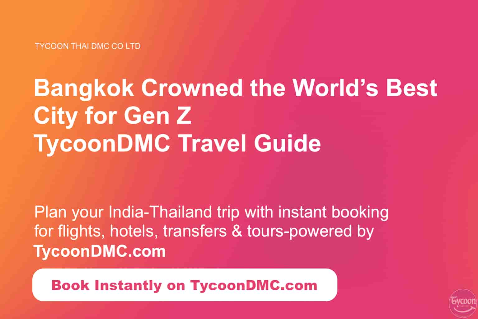 Bangkok Crowned the World’s Best City for Gen Z – TycoonDMC Travel Guide