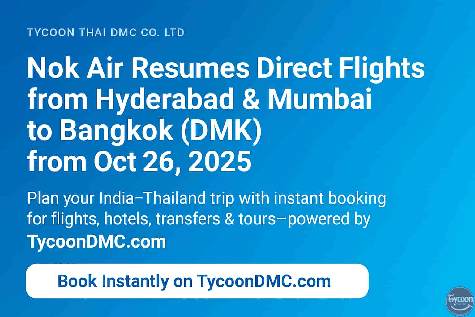 Nok Air Restarts Hyderabad & Mumbai to Bangkok Flights from Oct 26, 2025 | Instant Booking – TycoonDMC