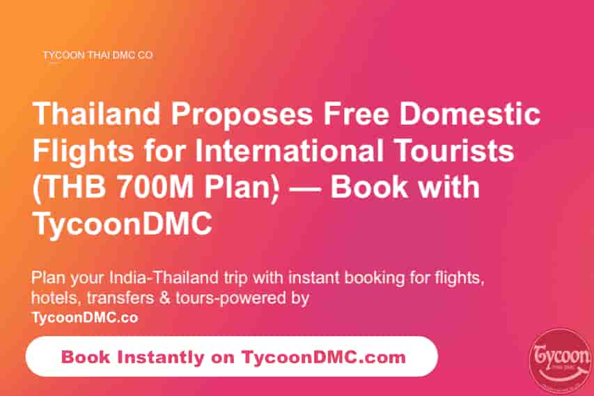 Thailand Proposes Free Domestic Flights for International Tourists (THB 700M Plan) — Book with TycoonDMC