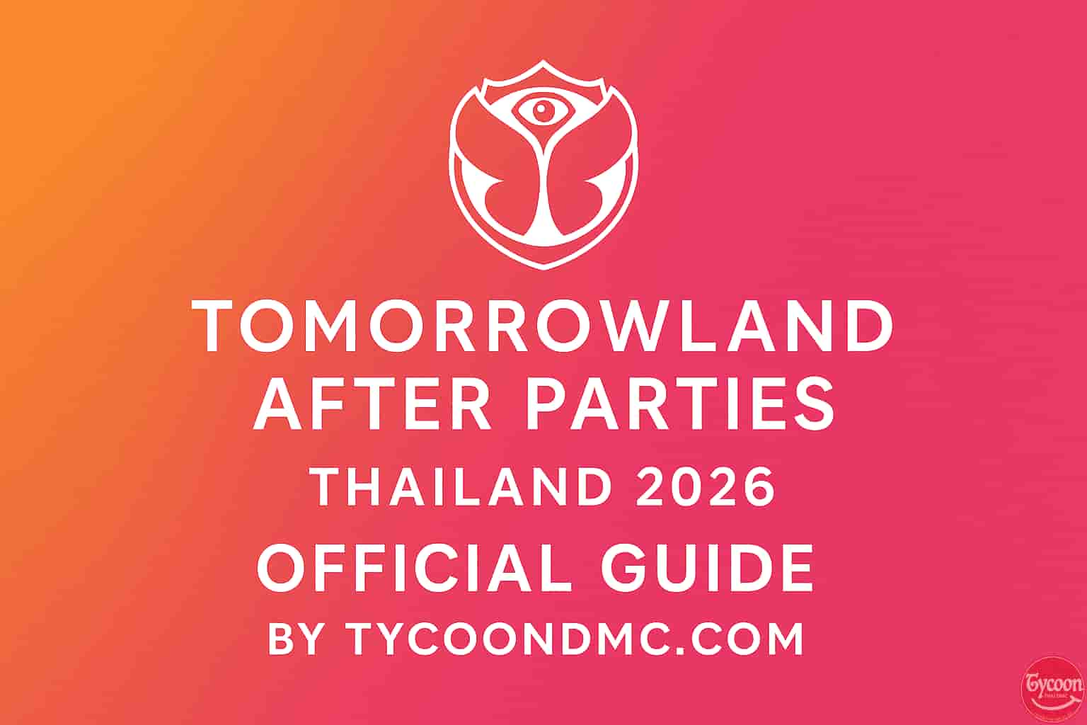 Tomorrowland After Parties Thailand 2026 – Official Guide by TycoonDMC