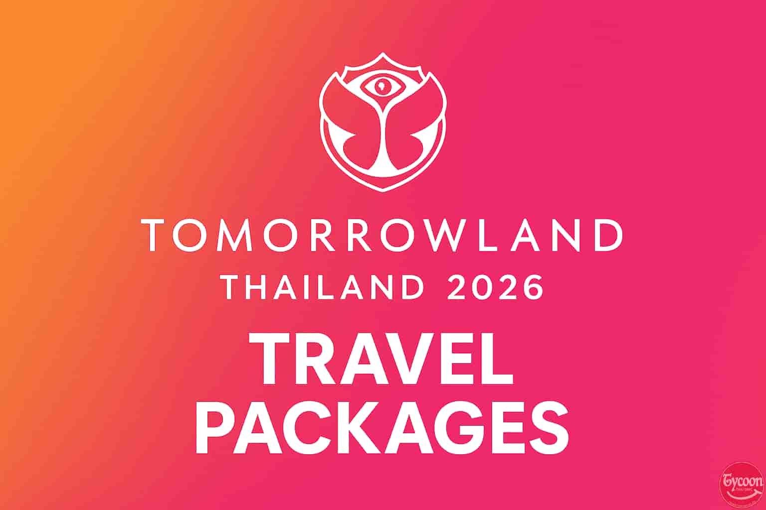 Tomorrowland Thailand 2026 – VIP Travel Packages, Tickets & Tours | TycoonDMC
